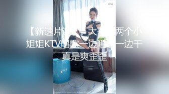 经典好片分享，据说是绿茶婊勾引有女朋友的学生会干部