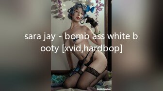 sara jay - bomb ass white booty [xvid,hardbop]