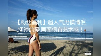 兄控探花新人老哥首场肉肉少妇，近距离视角摸奶子深喉口交，骑乘抽插再到床上操，翘起屁股后入猛操