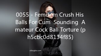 0055 - Femdom Crush His Balls For Cum  Sounding  Amateur Cock Ball Torture (ph5cbc0d8134f85)