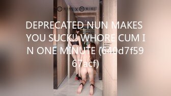 DEPRECATED NUN MAKES YOU SUCK!! WHORE CUM IN ONE MINUTE (640d7f5967acf)